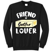 Funny Friend Of Butter Lover Matching Group Tall Sweatshirt