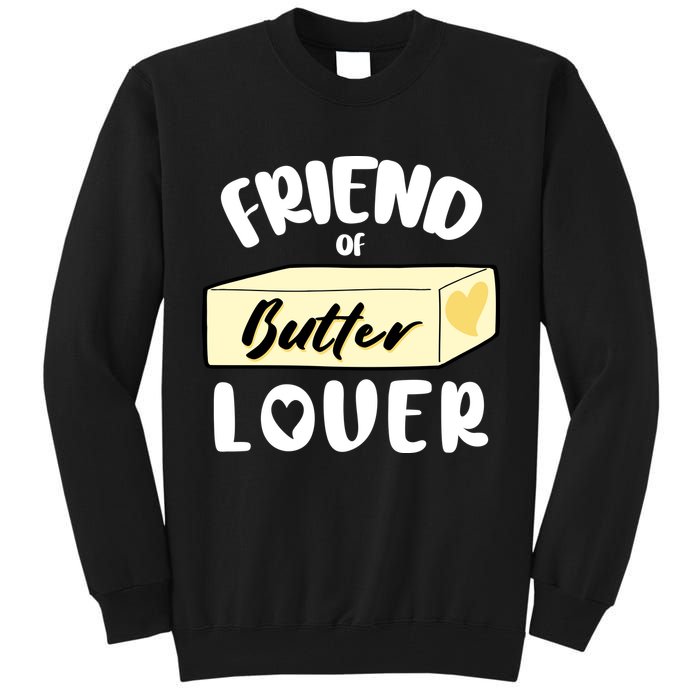 Funny Friend Of Butter Lover Matching Group Tall Sweatshirt