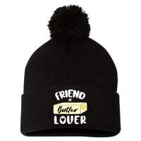 Funny Friend Of Butter Lover Matching Group Pom Pom 12in Knit Beanie