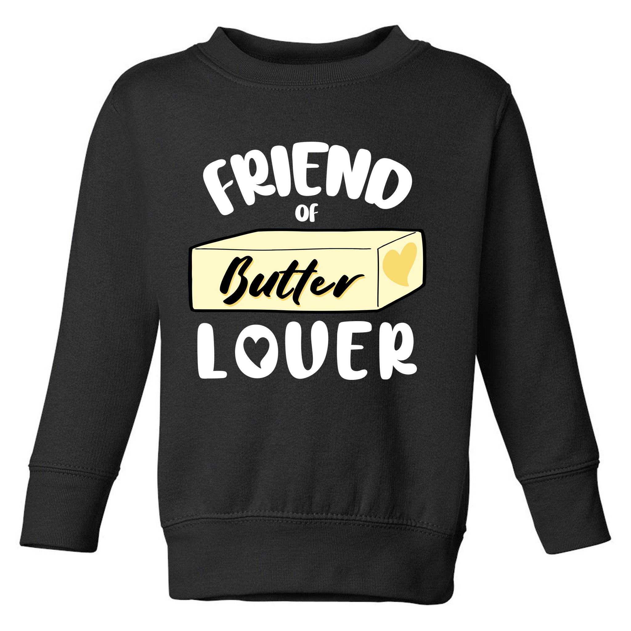 Funny Friend Of Butter Lover Matching Group Toddler Sweatshirt