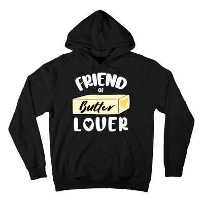 Funny Friend Of Butter Lover Matching Group Tall Hoodie