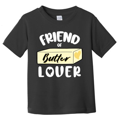 Funny Friend Of Butter Lover Matching Group Toddler T-Shirt