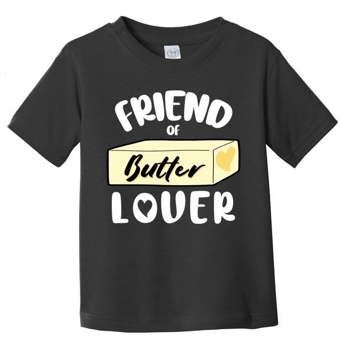 Funny Friend Of Butter Lover Matching Group Toddler T-Shirt