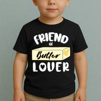 Funny Friend Of Butter Lover Matching Group Toddler T-Shirt