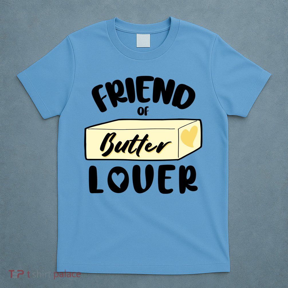 Funny Friend Of Butter Lover Matching Group T-Shirt