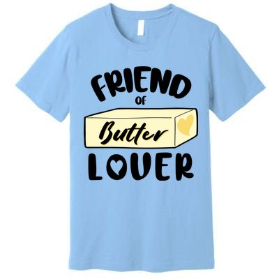 Funny Friend Of Butter Lover Matching Group Premium T-Shirt