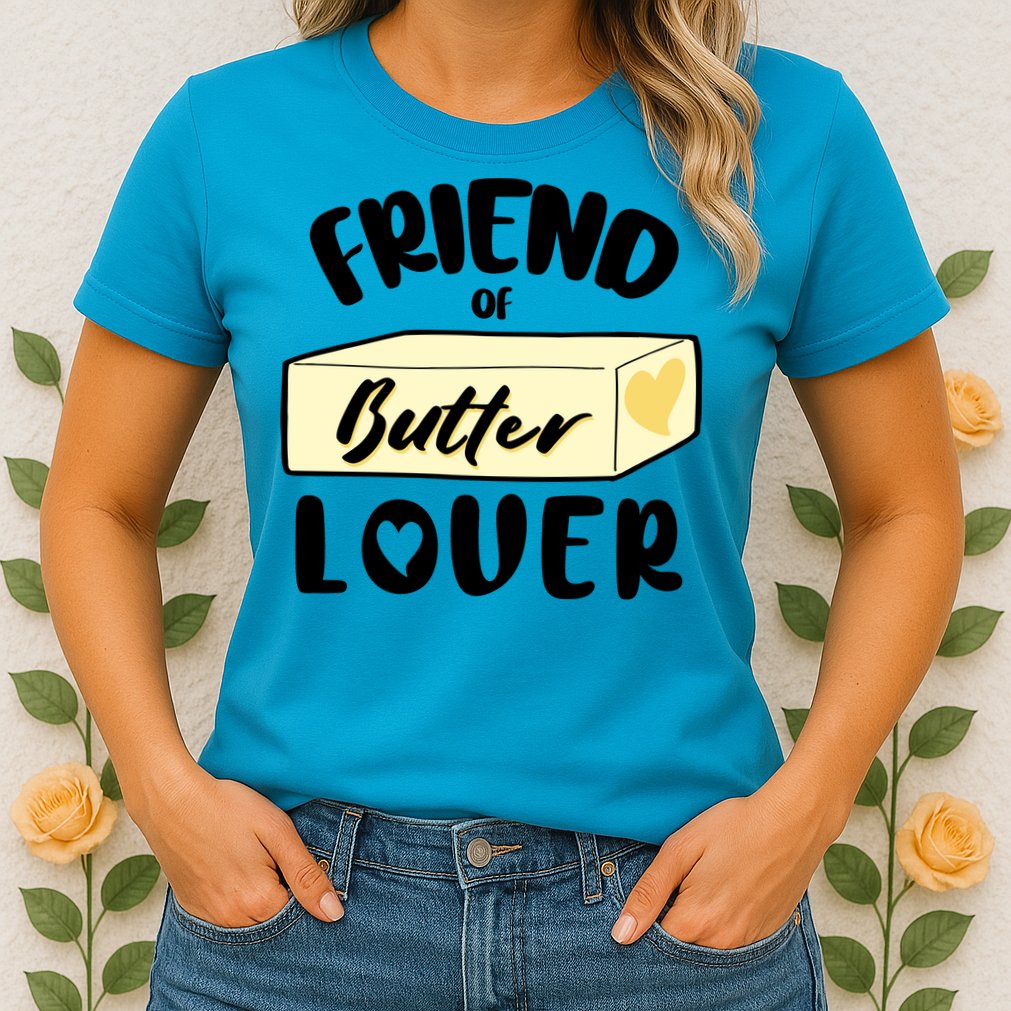 Funny Friend Of Butter Lover Matching Group Womens T-Shirt