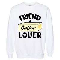 Funny Friend Of Butter Lover Matching Group Garment-Dyed Sweatshirt