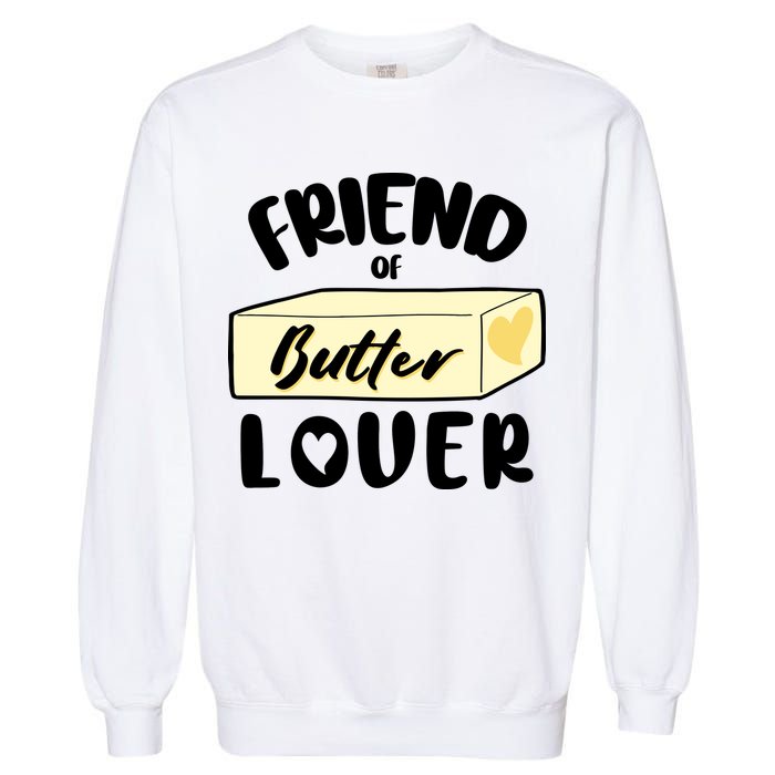 Funny Friend Of Butter Lover Matching Group Garment-Dyed Sweatshirt