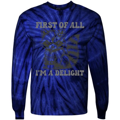 Funny First Of All I Am A Delight Sarcastic Angry Opossum Tie-Dye Long Sleeve Shirt