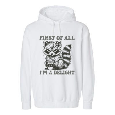 Funny First Of All I Am A Delight Sarcastic Angry Opossum Garment-Dyed Fleece Hoodie