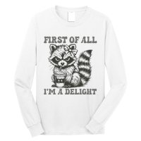 Funny First Of All I Am A Delight Sarcastic Angry Opossum Long Sleeve Shirt