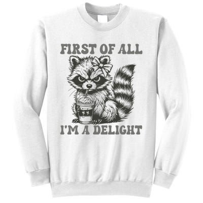 Funny First Of All I Am A Delight Sarcastic Angry Opossum Sweatshirt