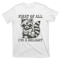 Funny First Of All I Am A Delight Sarcastic Angry Opossum T-Shirt