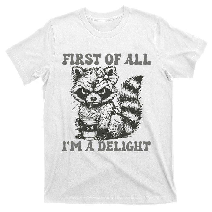 Funny First Of All I Am A Delight Sarcastic Angry Opossum T-Shirt