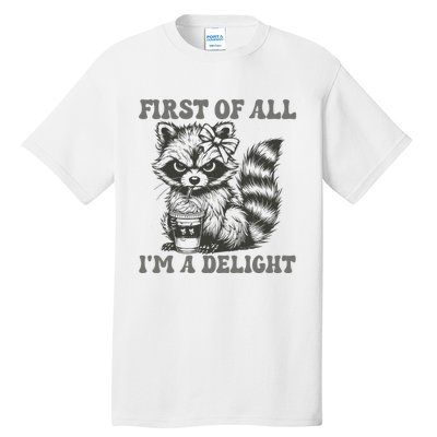 Funny First Of All I Am A Delight Sarcastic Angry Opossum Tall T-Shirt