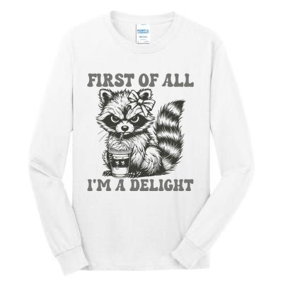 Funny First Of All I Am A Delight Sarcastic Angry Opossum Tall Long Sleeve T-Shirt