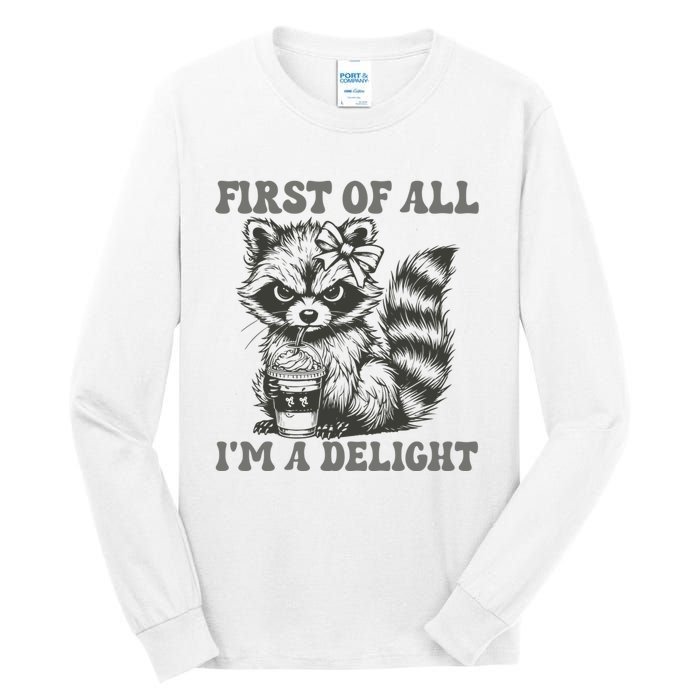 Funny First Of All I Am A Delight Sarcastic Angry Opossum Tall Long Sleeve T-Shirt