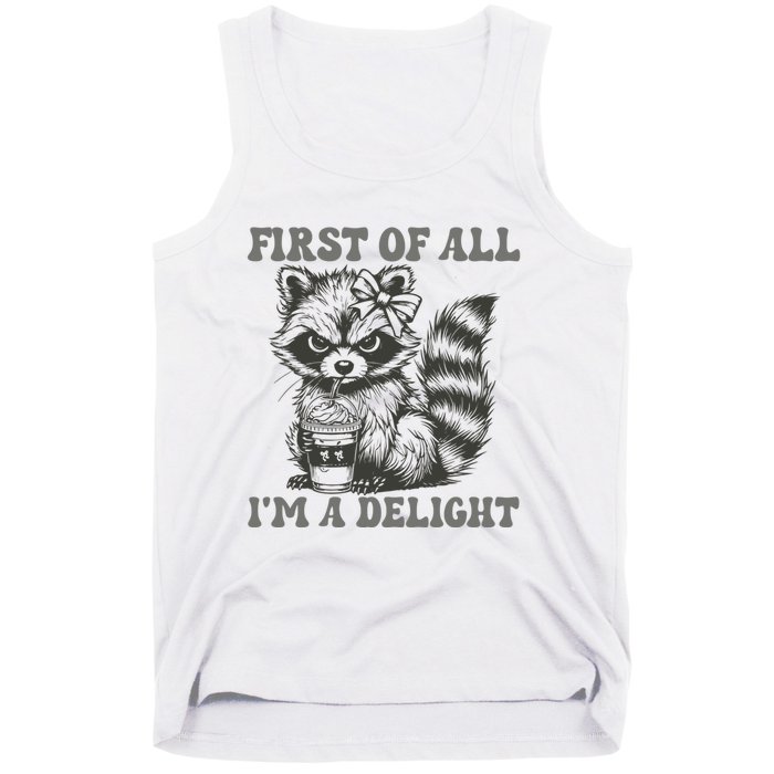 Funny First Of All I Am A Delight Sarcastic Angry Opossum Tank Top