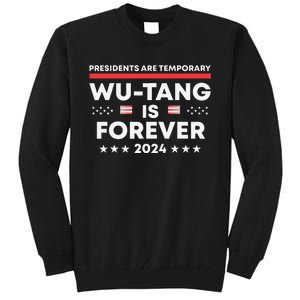 Funny Forever Presidents Are Temporary 2024 Tall Sweatshirt