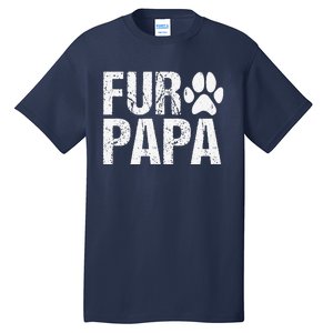 Funny Fur Papa Pet Lover Dog Dad Fathers Day Tall T-Shirt