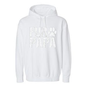 Funny Fur Papa Pet Lover Dog Dad Fathers Day Garment-Dyed Fleece Hoodie