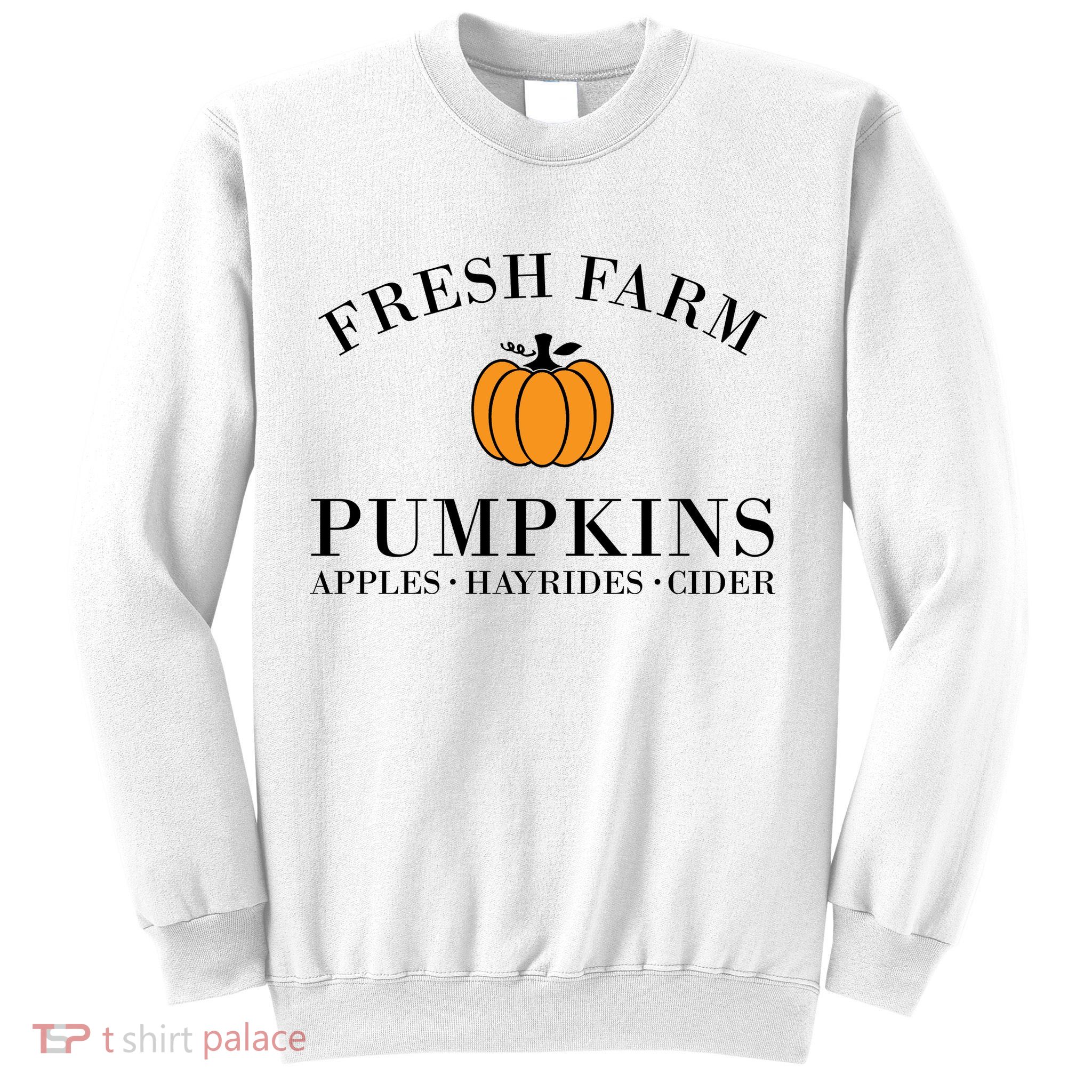 Fresh Farm Pumpkins Apples Hayrides Cider Sweatshirt