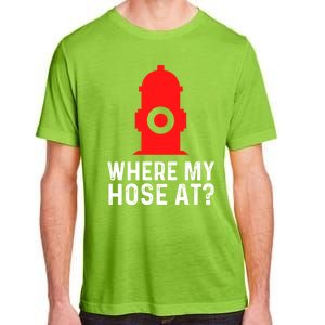 Funny Fire Pun Fire Hydrant Where My Hose At Gift Adult ChromaSoft Performance T-Shirt