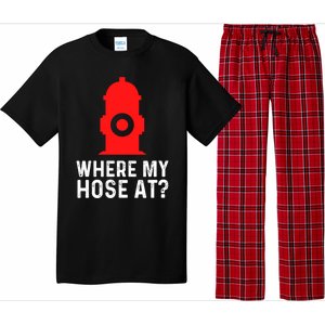 Funny Fire Pun Fire Hydrant Where My Hose At Gift Pajama Set