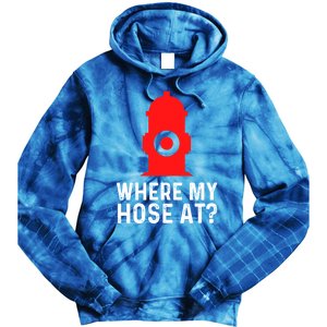 Funny Fire Pun Fire Hydrant Where My Hose At Gift Tie Dye Hoodie