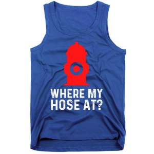 Funny Fire Pun Fire Hydrant Where My Hose At Gift Tank Top