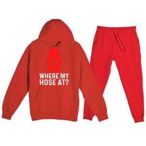 Funny Fire Pun Fire Hydrant Where My Hose At Gift Premium Hooded Sweatsuit Set