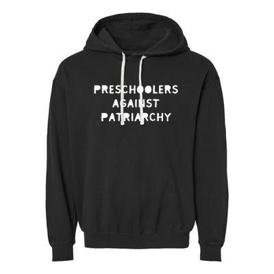 Feminist Feminism Preschoolers Against Patriarchy Garment-Dyed Fleece Hoodie