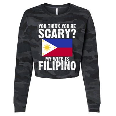 Funny Filipino Pinoy Youre Scary My Wife Is Filipino Meaningful Gift Cropped Pullover Crew