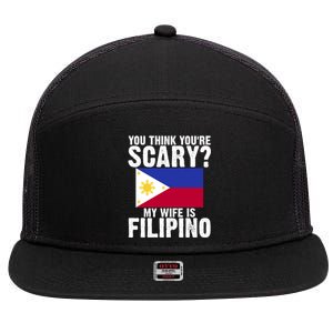 Funny Filipino Pinoy Youre Scary My Wife Is Filipino Meaningful Gift 7 Panel Mesh Trucker Snapback Hat