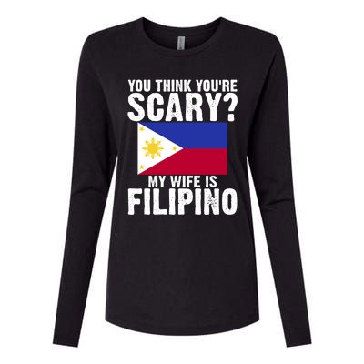 Funny Filipino Pinoy Youre Scary My Wife Is Filipino Meaningful Gift Womens Cotton Relaxed Long Sleeve T-Shirt