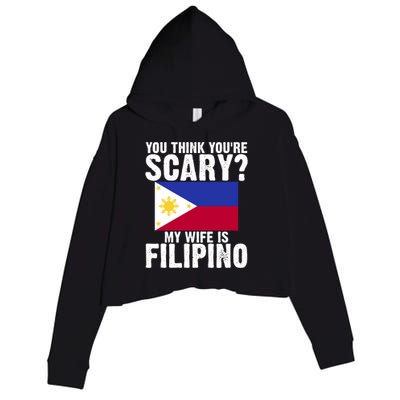 Funny Filipino Pinoy Youre Scary My Wife Is Filipino Meaningful Gift Crop Fleece Hoodie