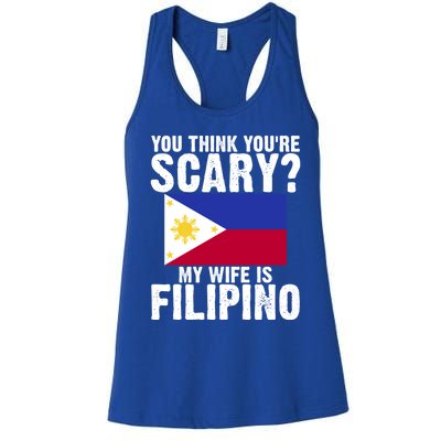 Funny Filipino Pinoy Youre Scary My Wife Is Filipino Meaningful Gift Women's Racerback Tank