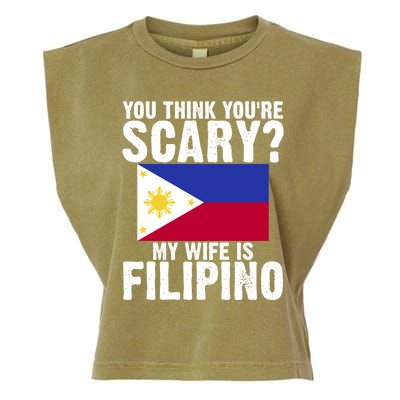 Funny Filipino Pinoy Youre Scary My Wife Is Filipino Meaningful Gift Garment-Dyed Women's Muscle Tee