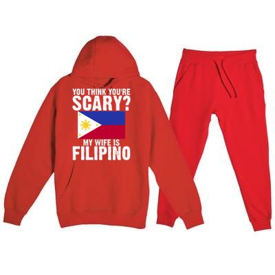 Funny Filipino Pinoy Youre Scary My Wife Is Filipino Meaningful Gift Premium Hooded Sweatsuit Set