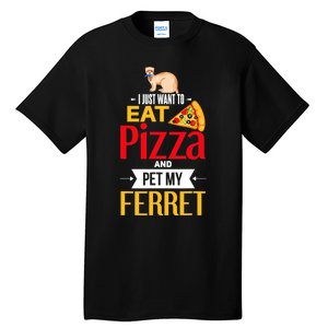 Ferret Funny Pizza Lover Pet Ferret Joke Ferret Lover Tall T-Shirt