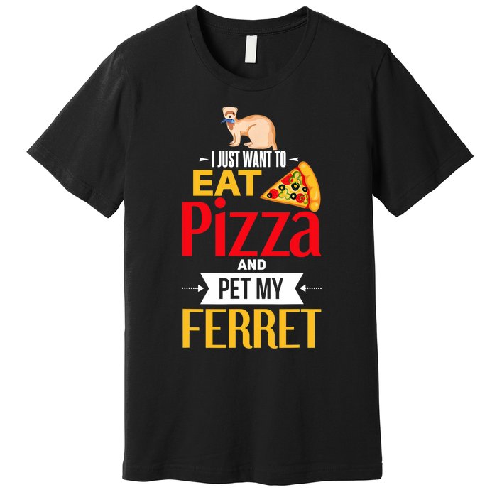 Ferret Funny Pizza Lover Pet Ferret Joke Ferret Lover Premium T-Shirt