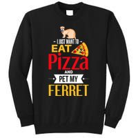 Ferret Funny Pizza Lover Pet Ferret Joke Ferret Lover Tall Sweatshirt