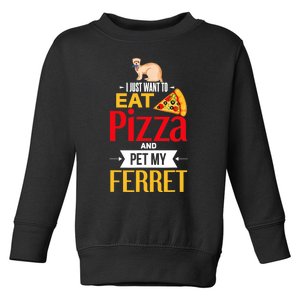 Ferret Funny Pizza Lover Pet Ferret Joke Ferret Lover Toddler Sweatshirt