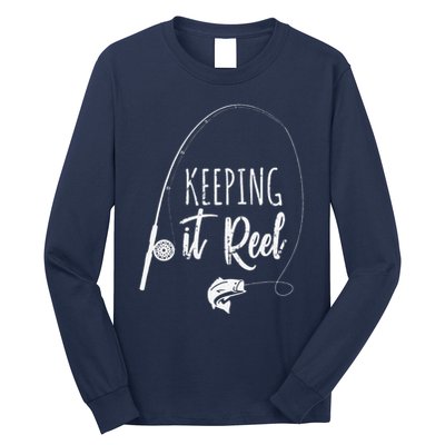 Funny Fishing Pole Keeping It Reel Joke Gift Long Sleeve Shirt