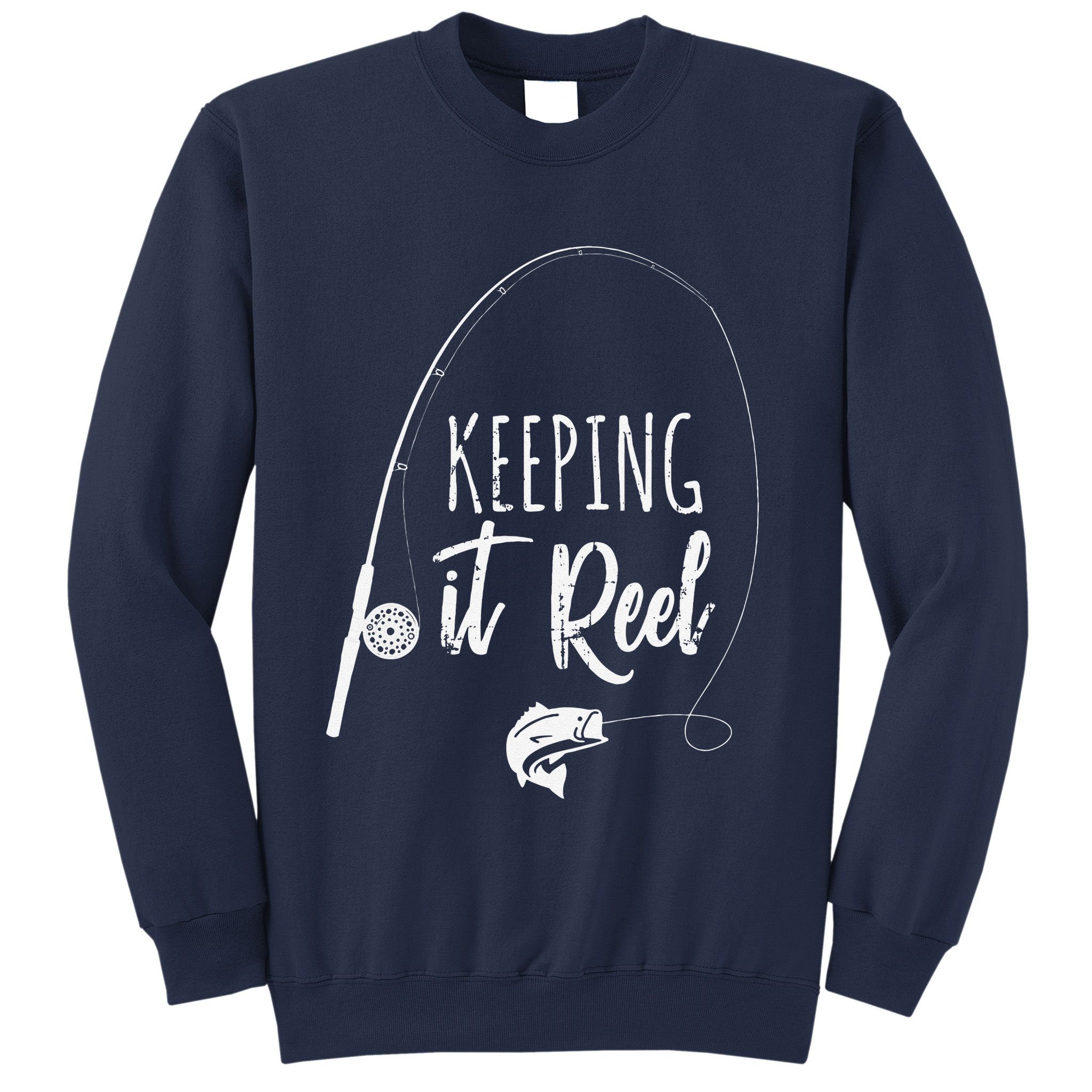 Funny Fishing Pole Keeping It Reel Joke Gift Sweatshirt