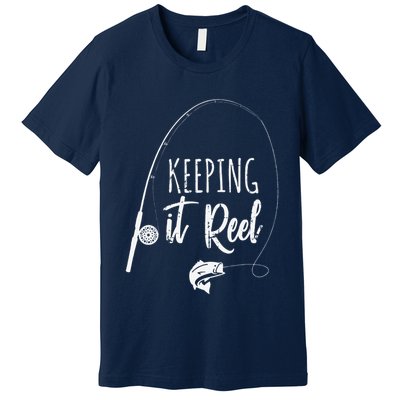 Funny Fishing Pole Keeping It Reel Joke Gift Premium T-Shirt