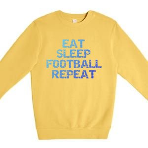 Funny Football Player Gift Eat Sleep Football Repeat Gift Premium Crewneck Sweatshirt