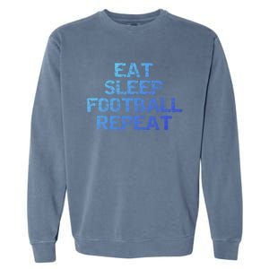 Funny Football Player Gift Eat Sleep Football Repeat Gift Garment-Dyed Sweatshirt