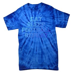 Funny Football Player Gift Eat Sleep Football Repeat Gift Tie-Dye T-Shirt